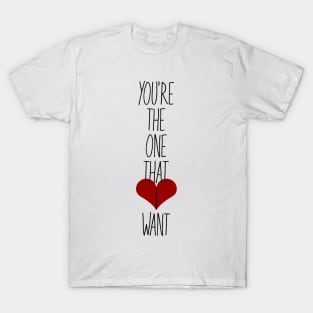 You're The One That I Want T-Shirt